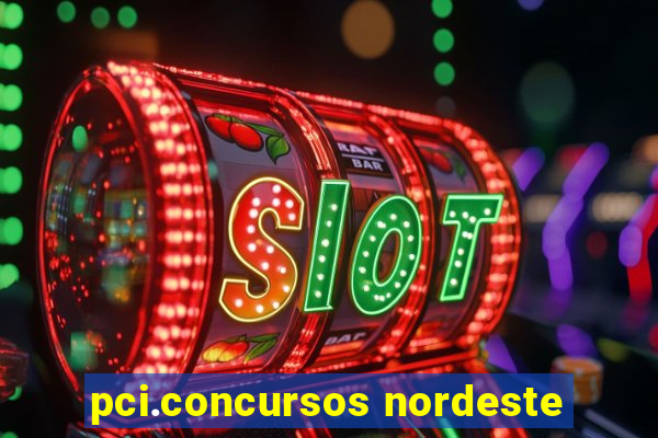 pci.concursos nordeste